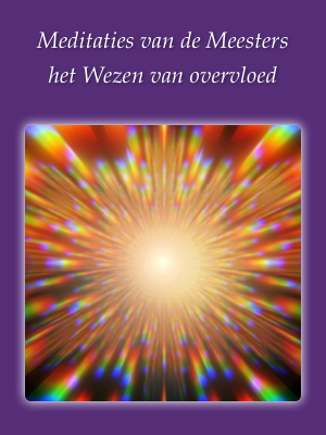 6 meditaties van de Meesters: Het Wezen van Overvloed